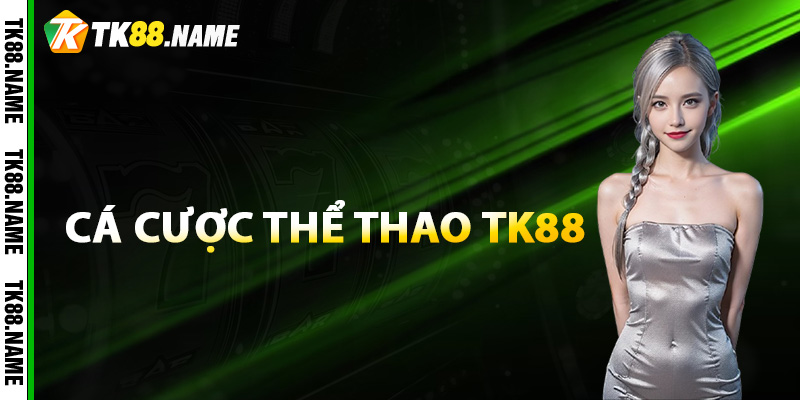 Giới thiệu về sân chơi cá cược thể thao Tk88