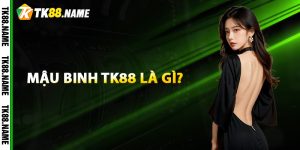 Mậu Binh TK88 là gì?