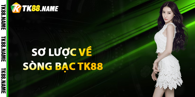 Sơ lược về sòng bạc tk88